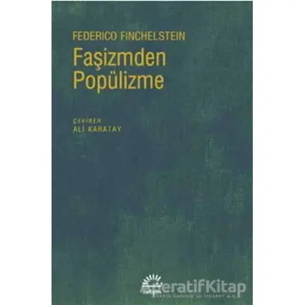 Faşizmden Popülizme - Federico Finchelstein - İletişim Yayınevi