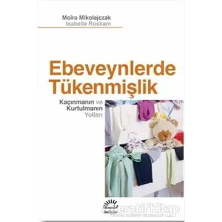 Ebeveynlerde Tükenmişlik - Moira Mikolajczak - İletişim Yayınevi