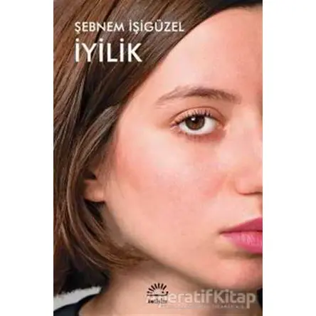 İyilik - Şebnem İşigüzel - İletişim Yayınevi