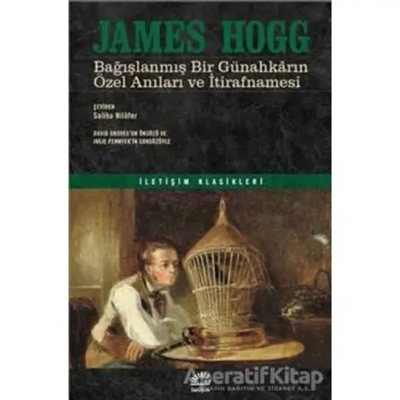 Bağışlanmış Bir Günahkarın Özel Anıları ve İtirafnamesi - James Hogg - İletişim Yayınevi