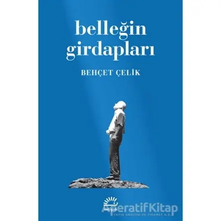 Belleğin Girdapları - Behçet Çelik - İletişim Yayınevi