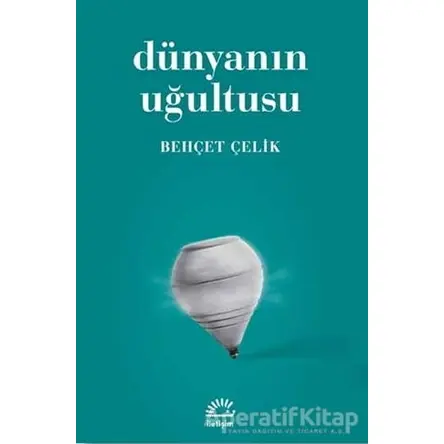 Dünyanın Uğultusu - Behçet Çelik - İletişim Yayınevi