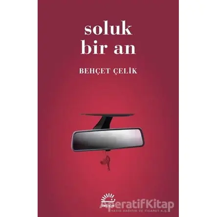Soluk Bir An - Behçet Çelik - İletişim Yayınevi