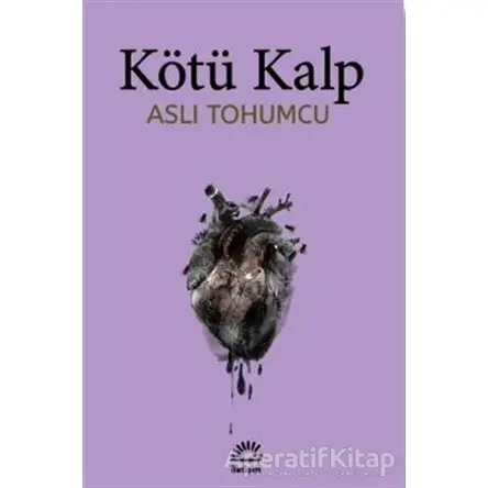 Kötü Kalp - Aslı Tohumcu - İletişim Yayınevi