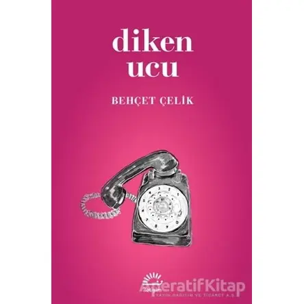 Diken Ucu - Behçet Çelik - İletişim Yayınevi
