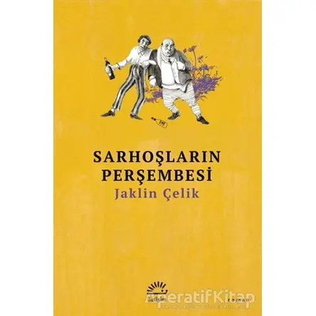 Sarhoşların Perşembesi - Jaklin Çelik - İletişim Yayınevi
