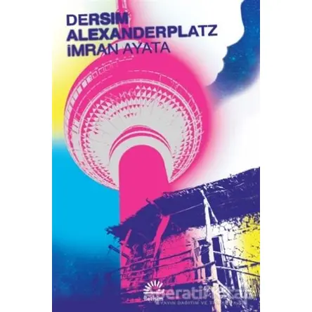 Dersim Alexanderplatz - İmran Ayata - İletişim Yayınevi