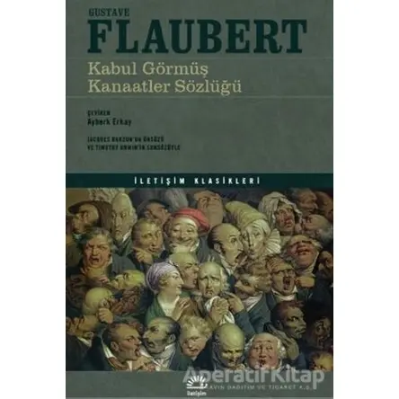 Kabul Görmüş Kanaatler Sözlüğü - Gustave Flaubert - İletişim Yayınevi