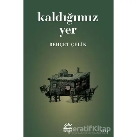 Kaldığımız Yer - Behçet Çelik - İletişim Yayınevi