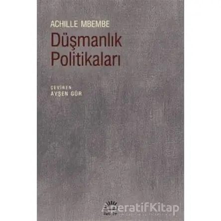 Düşmanlık Politikaları - Achille Mbembe - İletişim Yayınevi