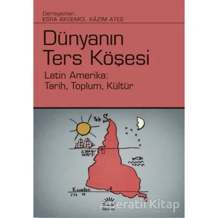 Dünyanın Ters Köşesi - Kazım Ateş - İletişim Yayınevi