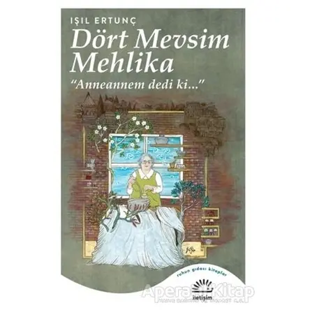 Dört Mevsim Mehlika - Işıl Ertunç - İletişim Yayınevi