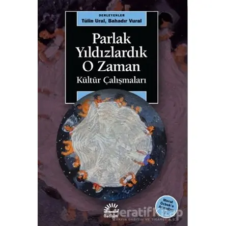 Parlak Yıldızlardık O Zaman - Tülin Ural - İletişim Yayınevi