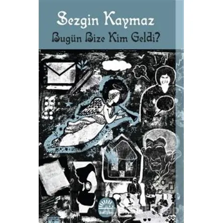 Bugün Bize Kim Geldi? - Sezgin Kaymaz - İletişim Yayınevi