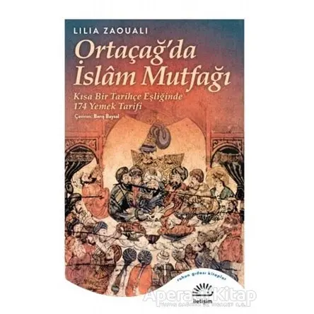Ortaçağda İslam Mutfağı - Lilia Zaouali - İletişim Yayınevi