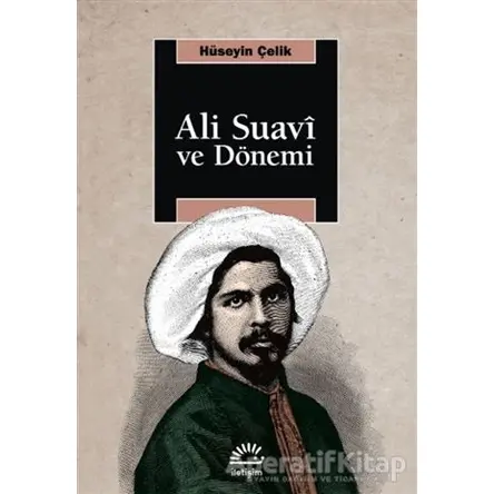 Ali Suavi ve Dönemi - Hüseyin Çelik - İletişim Yayınevi