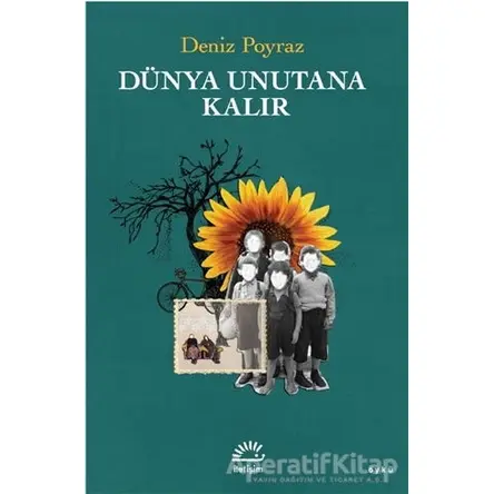 Dünya Unutana Kalır - Deniz Poyraz - İletişim Yayınevi