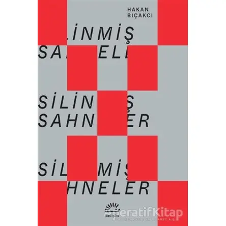 Silinmiş Sahneler - Hakan Bıçakcı - İletişim Yayınevi