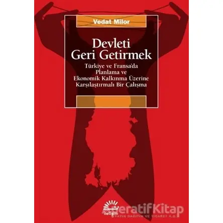 Devleti Geri Getirmek - Vedat Milor - İletişim Yayınevi