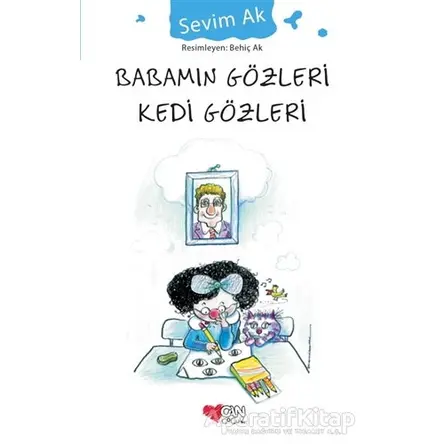 Babamın Gözleri Kedi Gözleri - Sevim Ak - Can Çocuk Yayınları