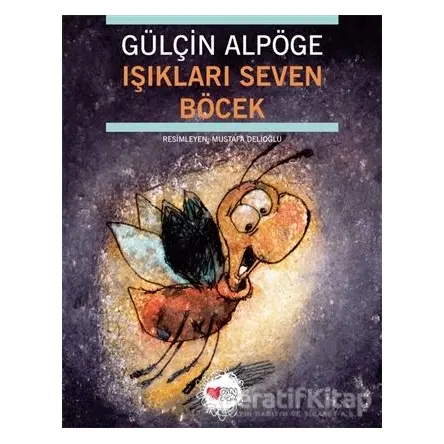 Işıkları Seven Böcek - Gülçin Alpöge - Can Çocuk Yayınları