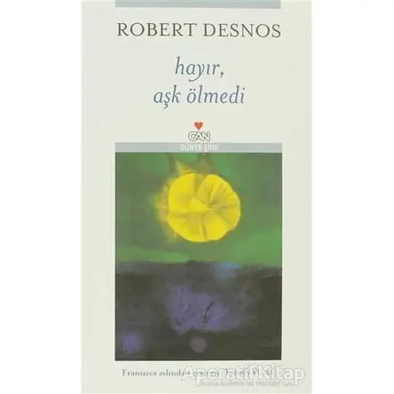 Hayır, Aşk Ölmedi - Robert Desnos - Can Yayınları