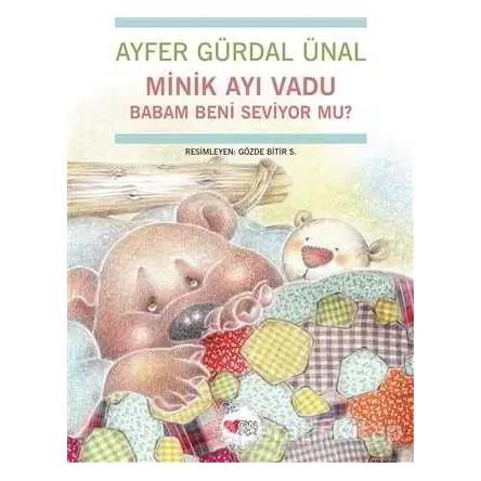 Minik Ayı Vadu Babam Beni Seviyor mu? - Ayfer Gürdal Ünal - Can Çocuk Yayınları