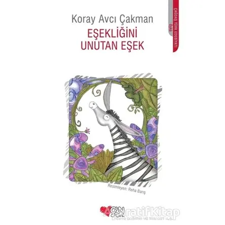 Eşekliğini Unutan Eşek - Koray Avcı Çakman - Can Çocuk Yayınları