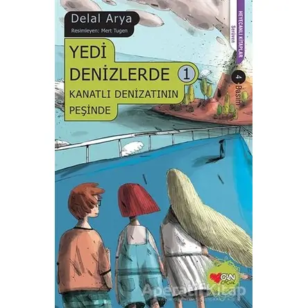 Yedi Denizlerde 1 - Kanatlı Denizatının Peşinde - Delal Arya - Can Çocuk Yayınları