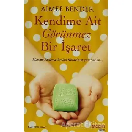 Kendime Ait Görünmez Bir İşaret - Aimee Bender - Can Yayınları