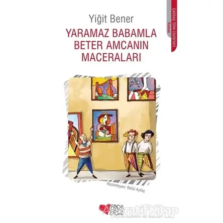 Yaramaz Babamla Beter Amcanın Maceraları - Yiğit Bener - Can Çocuk Yayınları
