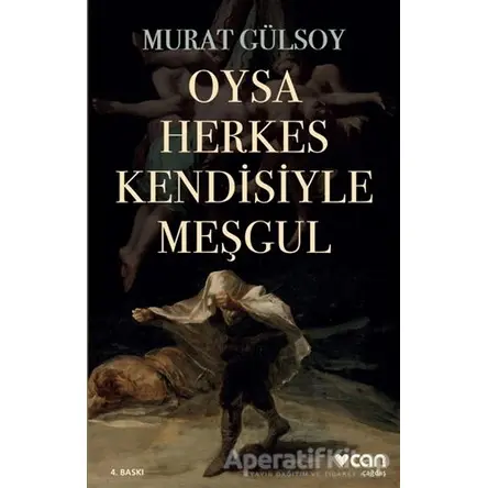 Oysa Herkes Kendisiyle Meşgul - Murat Gülsoy - Can Yayınları