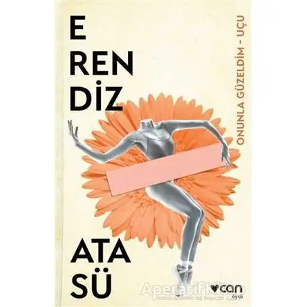Onunla Güzeldim - Uçu - Erendiz Atasü - Can Yayınları