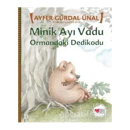 Minik Ayı Vadu - Ormandaki Dedikodu - Ayfer Gürdal Ünal - Can Çocuk Yayınları