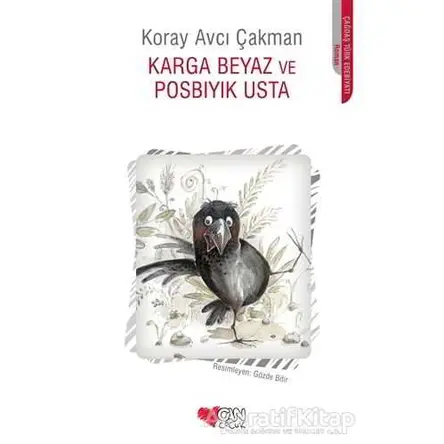 Karga Beyaz ve Posbıyık Usta - Koray Avcı Çakman - Can Çocuk Yayınları