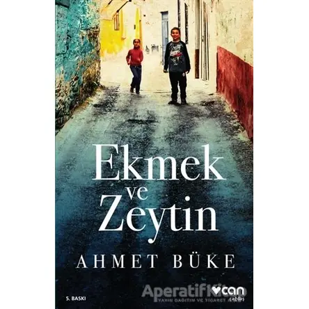Ekmek ve Zeytin - Ahmet Büke - Can Yayınları