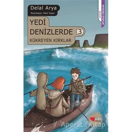 Yedi Denizlerde 3: Kükreyen Kırklar - Delal Arya - Can Çocuk Yayınları
