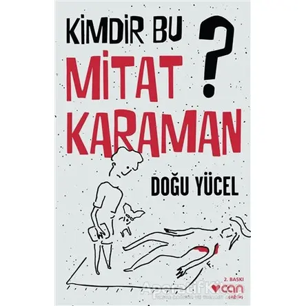 Kimdir Bu Mitat Karaman? - Doğu Yücel - Can Yayınları