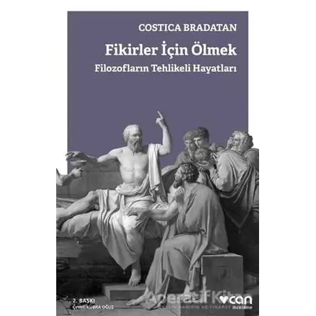 Fikirler İçin Ölmek - Costica Bradatan - Can Yayınları