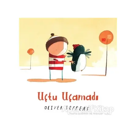 Uçtu Uçamadı - Oliver Jeffers - Can Çocuk Yayınları
