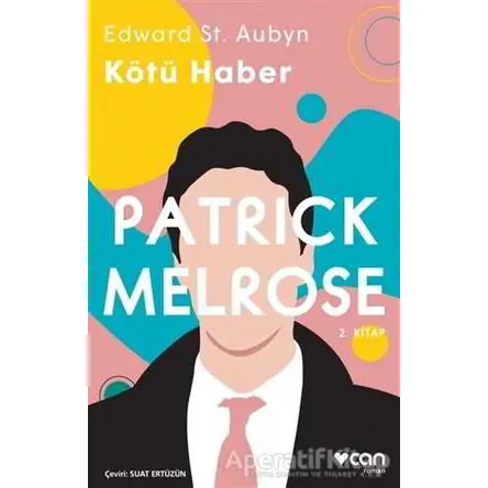 Kötü Haber - Edward St. Aubyn - Can Yayınları