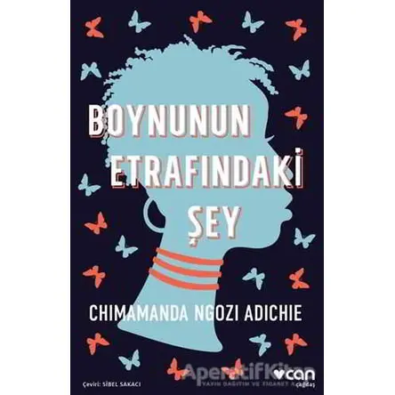 Boynunun Etrafındaki Şey - Chimamanda Ngozi Adichie - Can Yayınları