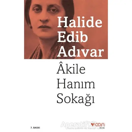 Akile Hanım Sokağı - Halide Edib Adıvar - Can Yayınları