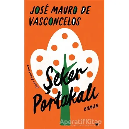 Şeker Portakalı - Jose Mauro de Vasconcelos - Can Yayınları