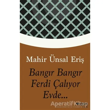 Bangır Bangır Ferdi Çalıyor Evde... - Mahir Ünsal Eriş - Can Yayınları