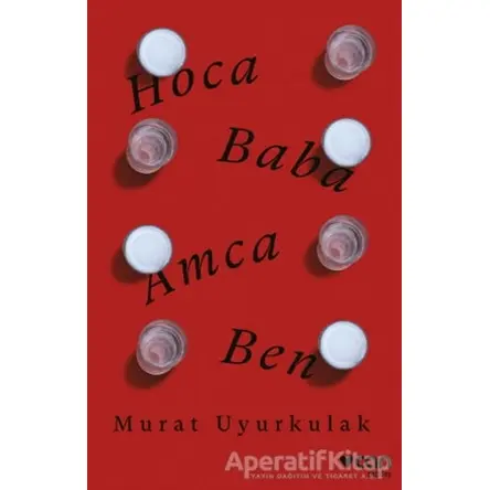 Hoca, Baba, Amca, Ben - Murat Uyurkulak - Can Yayınları