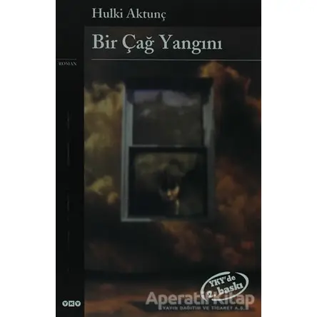 Bir Çağ Yangını - Hulki Aktunç - Yapı Kredi Yayınları