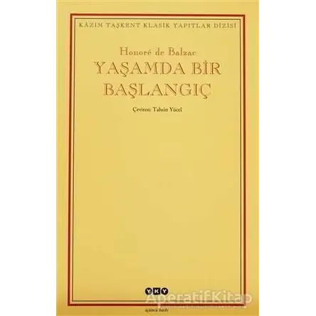 Yaşamda Bir Başlangıç - Honore de Balzac - Yapı Kredi Yayınları