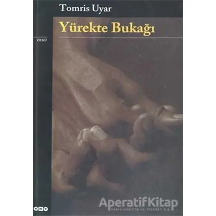 Yürekte Bukağı - Tomris Uyar - Yapı Kredi Yayınları