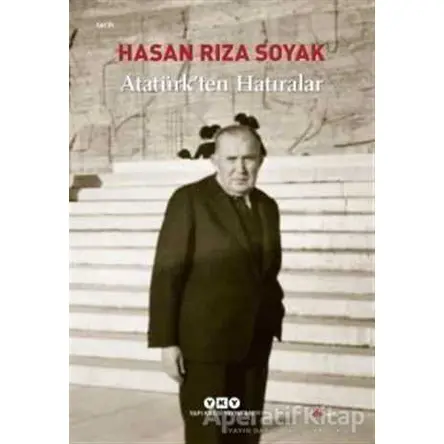 Atatürk’ten Hatıralar - Hasan Rıza Soyak - Yapı Kredi Yayınları